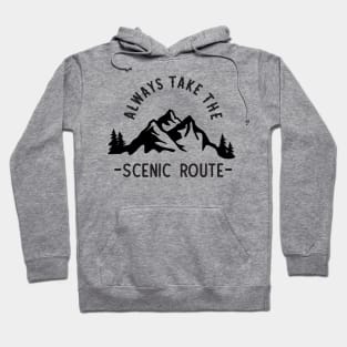 Always Take the Scenic Route Adventure Outdoors Hoodie